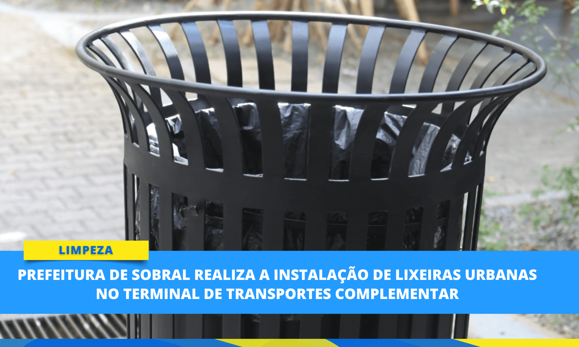 Prefeitura de Sobral realiza a instalação de lixeiras urbanas no Terminal de ...