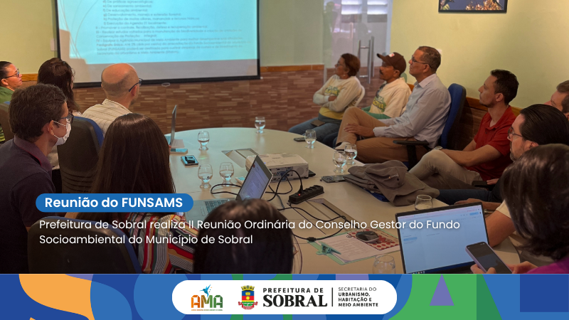 Prefeitura de Sobral realiza II Reunião Ordinária do Conselho Gestor do Fundo...