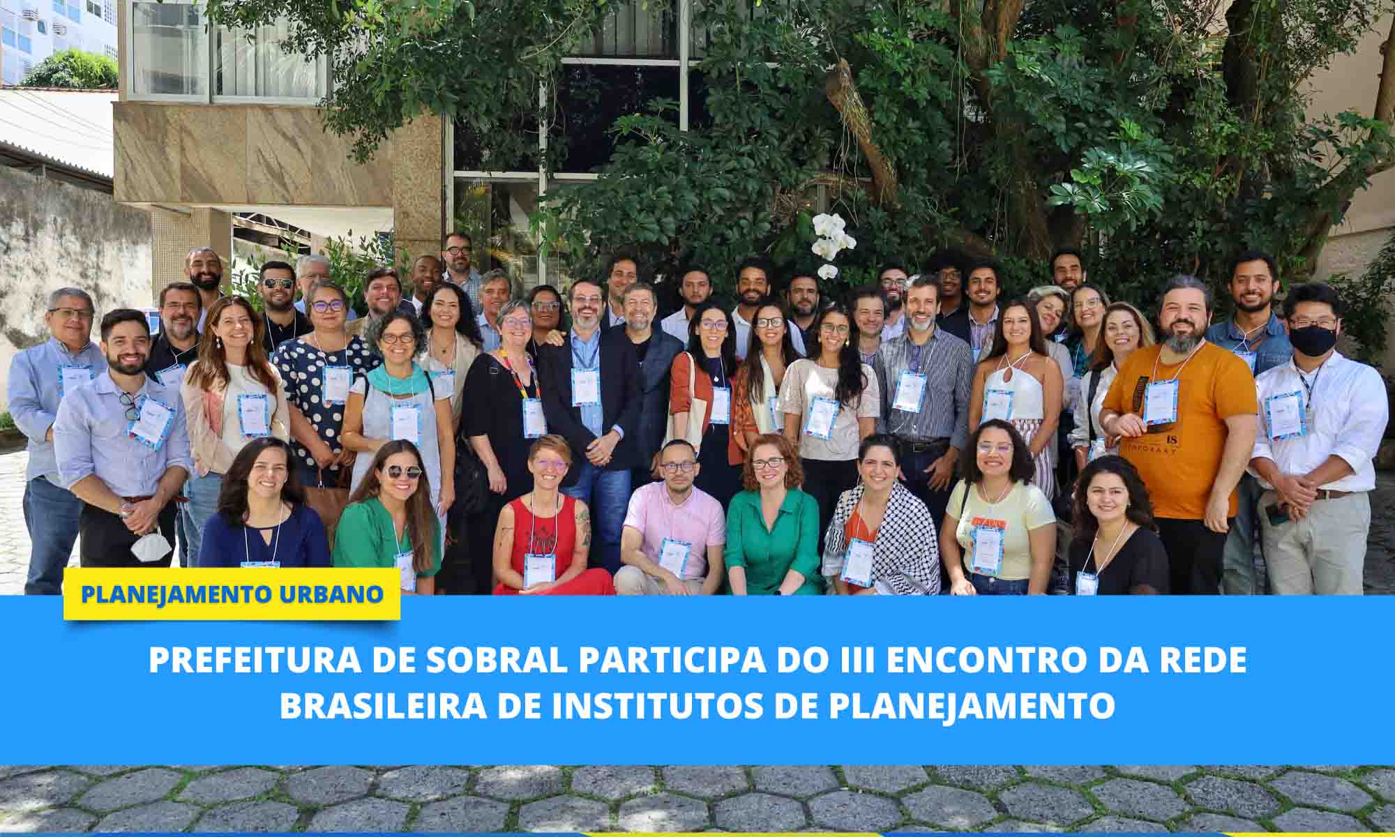 Prefeitura de Sobral participa do III Encontro da Rede Brasileira de Institut...